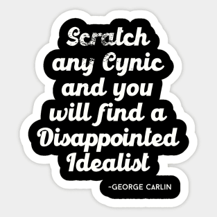 Scratch any cynic and you will find a disappointed idealist Sticker